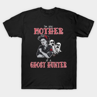 I'm One Mother Of A Ghost Hunter T-Shirt